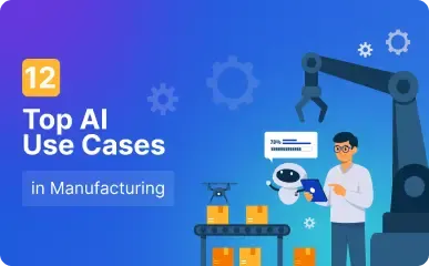 AI Use Cases in Manufacturing 