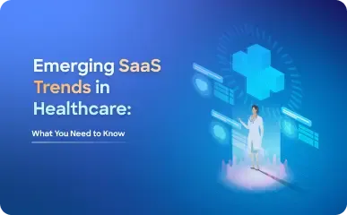 Emerging SaaS Trends in Healthcare