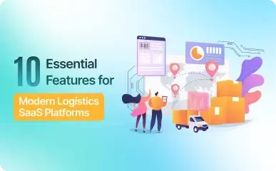 Features for Logistics SaaS Platforms 