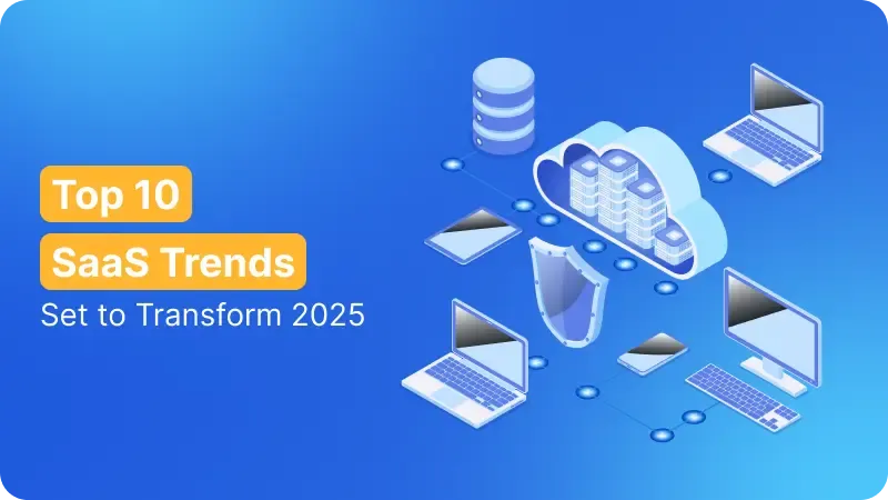Top 10 SaaS Trends Set to Transform 2025