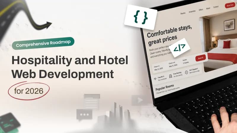A Comprehensive Roadmap for Hospitality and Hotel Web Development in 2026.