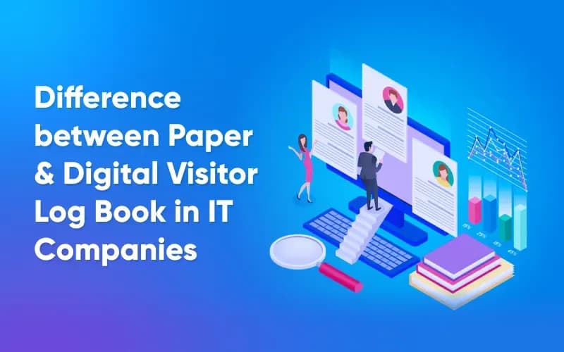 Paper and Digital Visitor Log Book in IT Companies: Which is More Efficient
