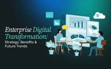 Enterprise Digital Transformation Strategy, Benefits & Future Trends