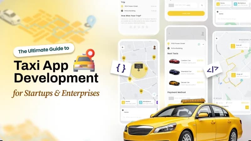 The Ultimate Guide to Taxi App Development for Startups & Enterprises.webp