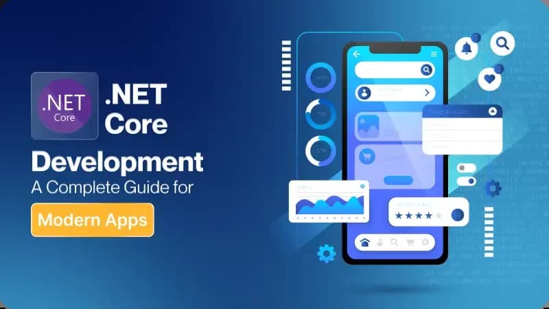 .NET Core Development: A Complete Guide for Modern Apps