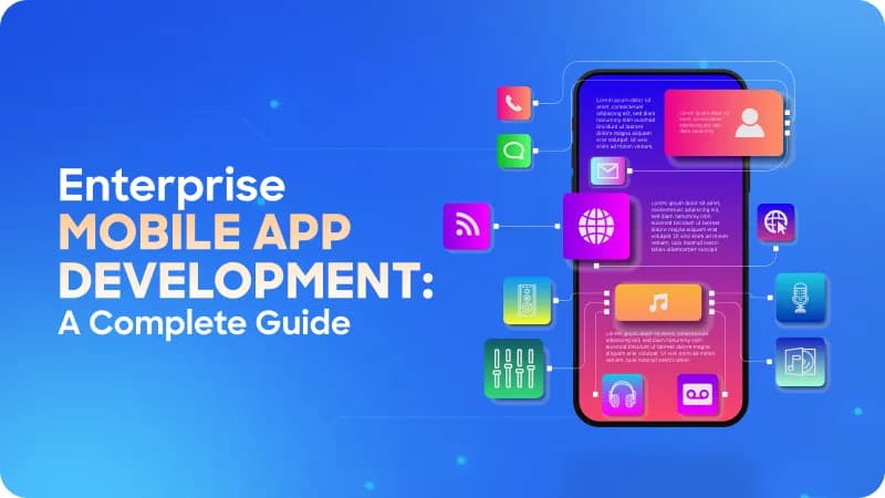 Enterprise Mobile App Development Complete Guide