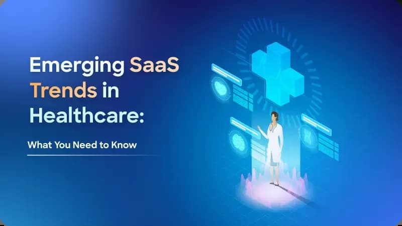 Healthcare SaaS Trends To Revolutionize The Medical Field