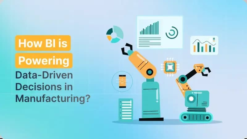 How BI is Powering Data-Driven Decisions in Manufacturing?