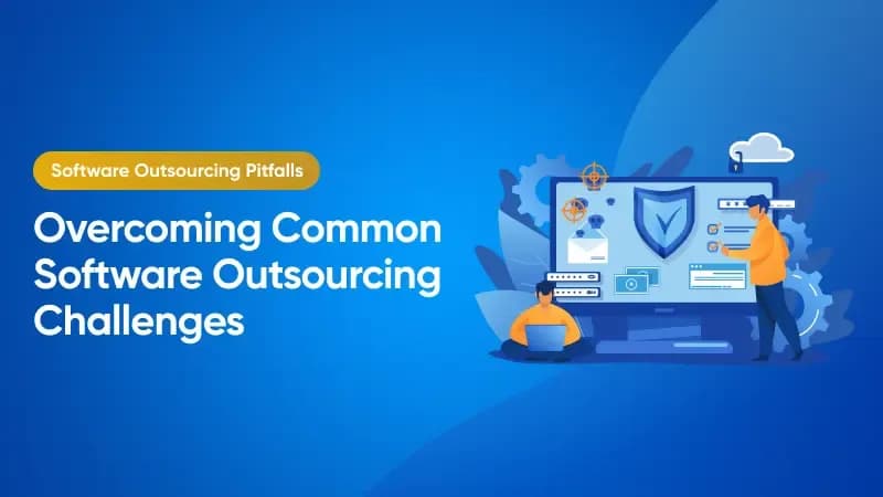 Overcoming Common Software Outsourcing Challenges